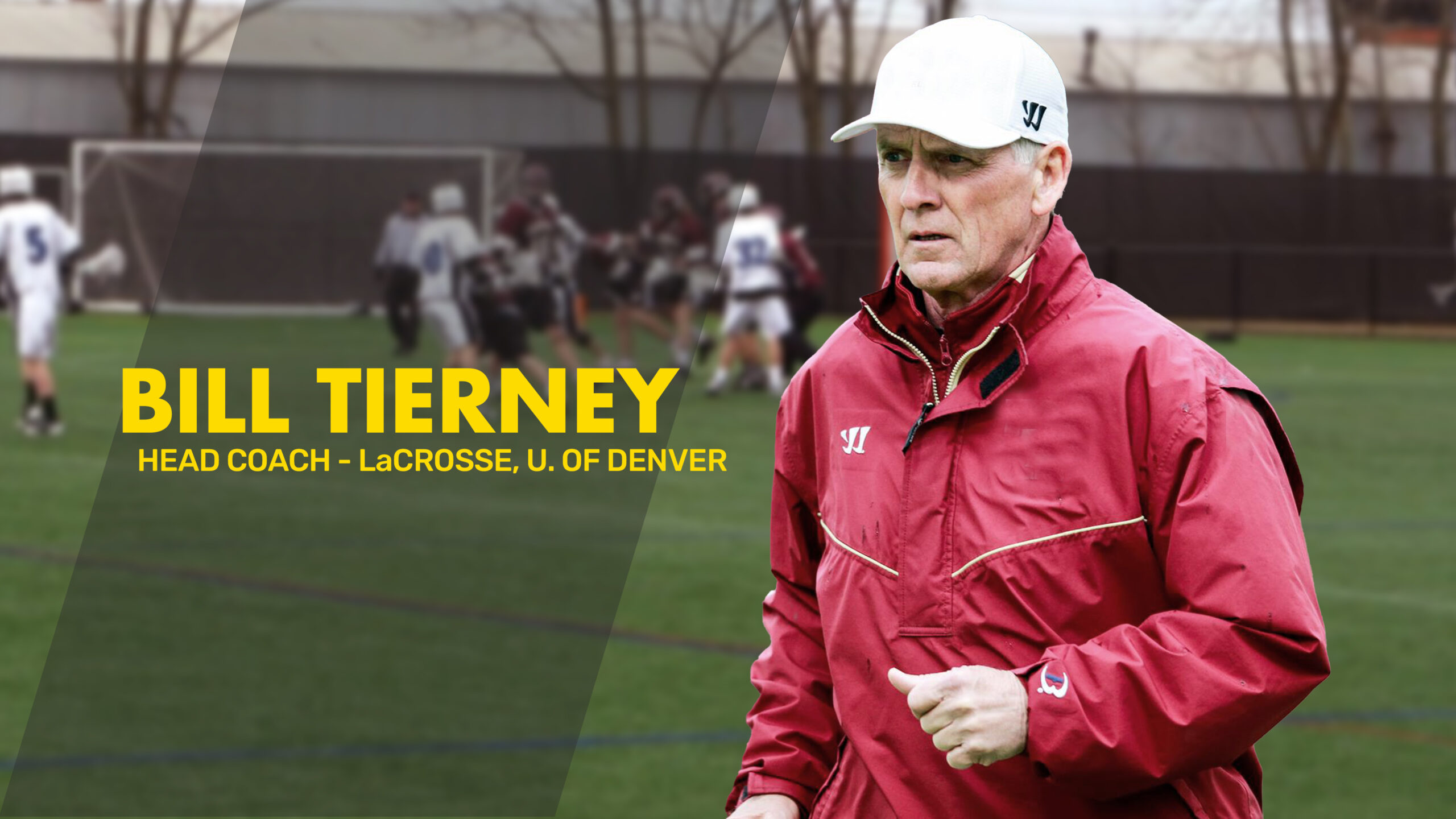 BILL TIERNEY | Head Men’s Lacrosse Coach, University of Denver