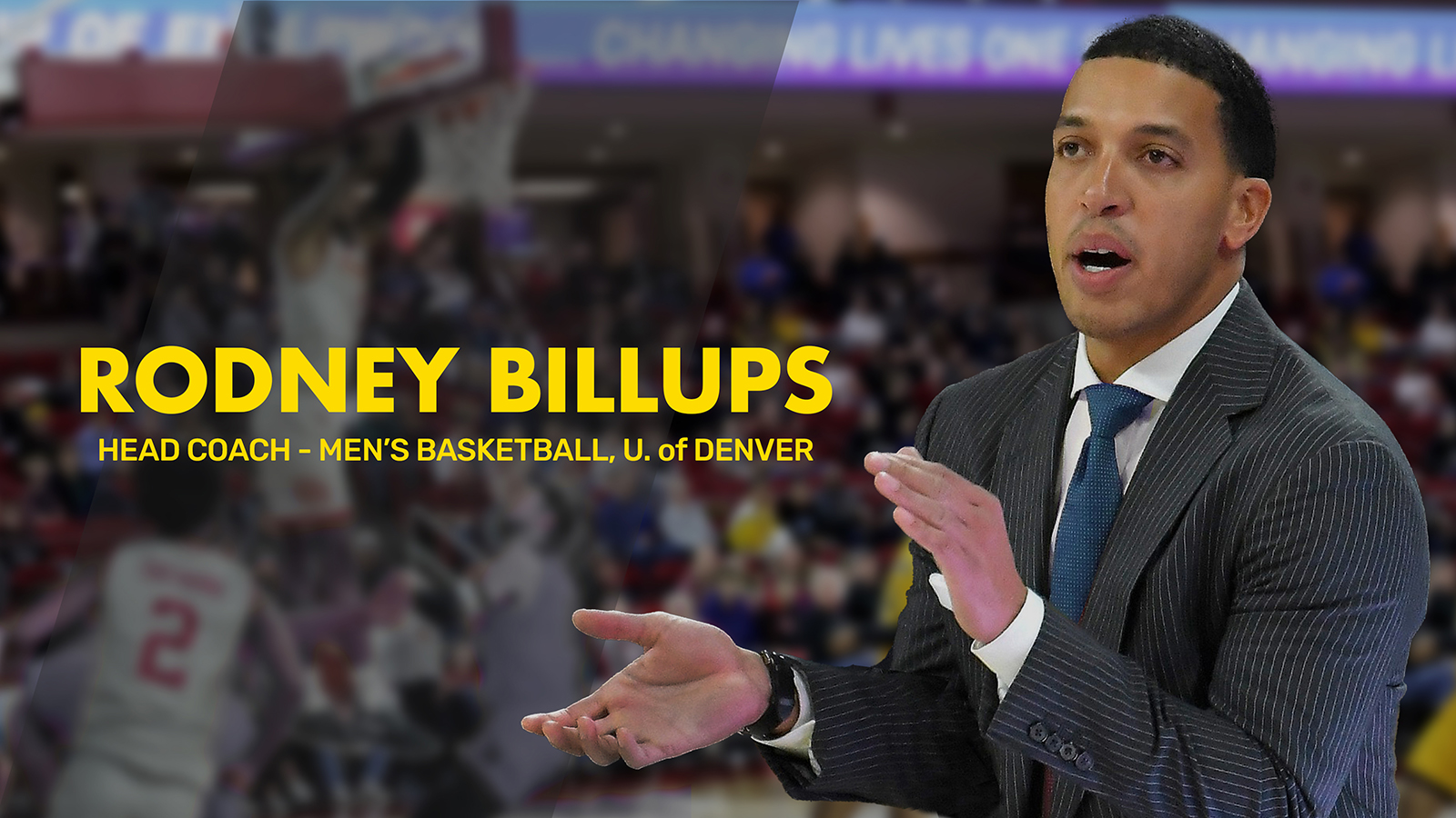 RODNEY BILLUPS | Former Head Men’s Basketball Coach, University of Denver